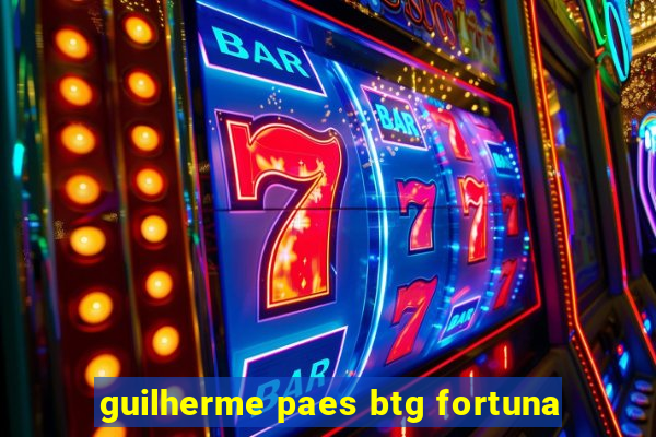 guilherme paes btg fortuna